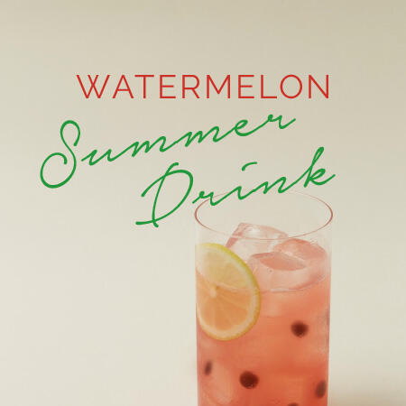 期間限定！Summer Drink スイカドリンク登場